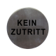 Hinweisschild 'Kein Zutritt' aus Edelstahl, Ø7.5cm, 1 Stk.